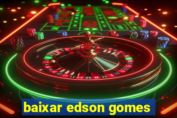 baixar edson gomes